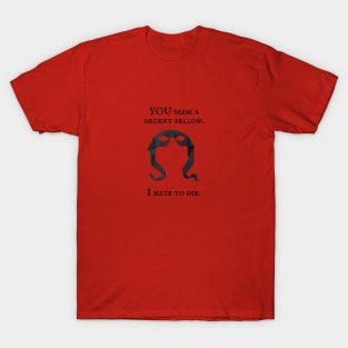 The Princess Bride/You seem a decent fellow T-Shirt